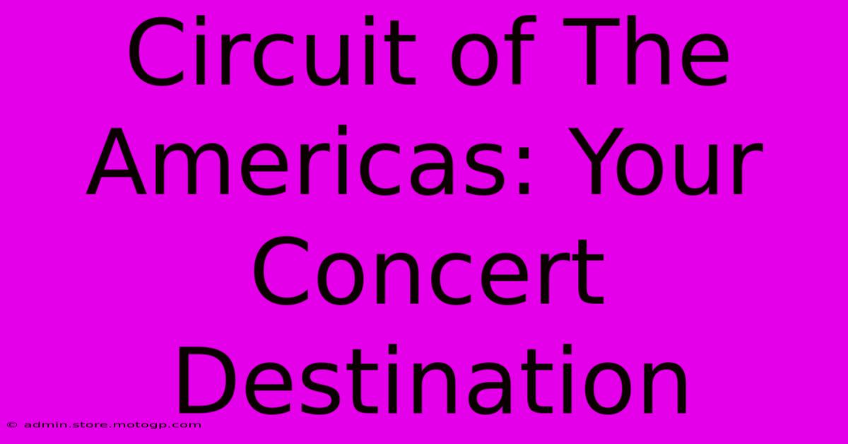 Circuit Of The Americas: Your Concert Destination