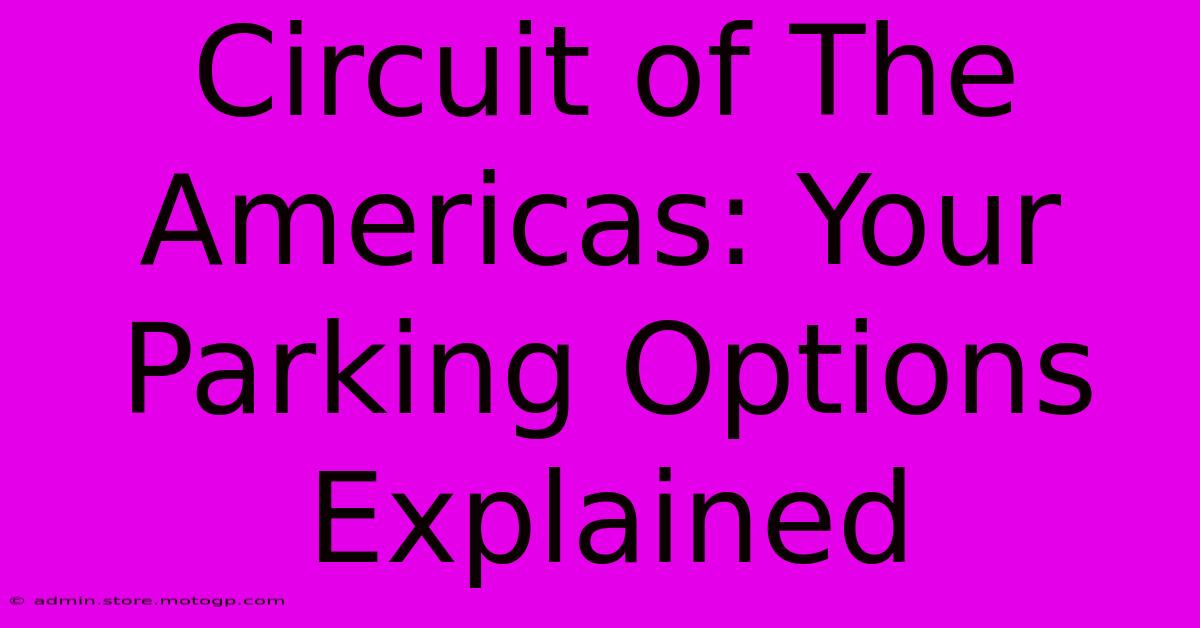 Circuit Of The Americas: Your Parking Options Explained