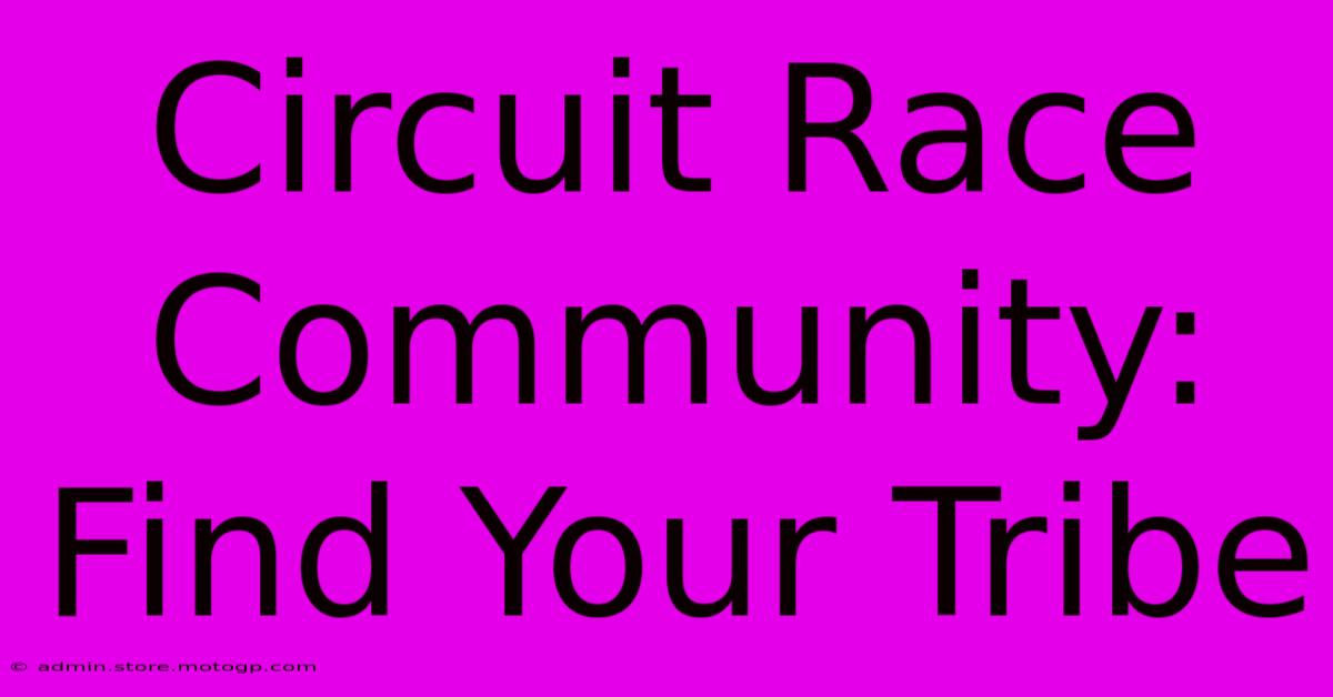 Circuit Race Community: Find Your Tribe