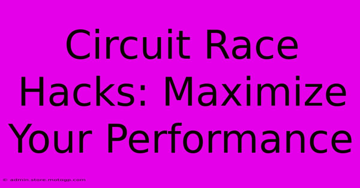 Circuit Race Hacks: Maximize Your Performance