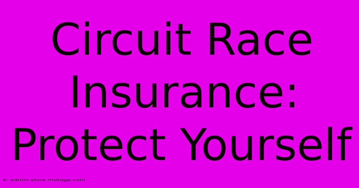 Circuit Race Insurance: Protect Yourself