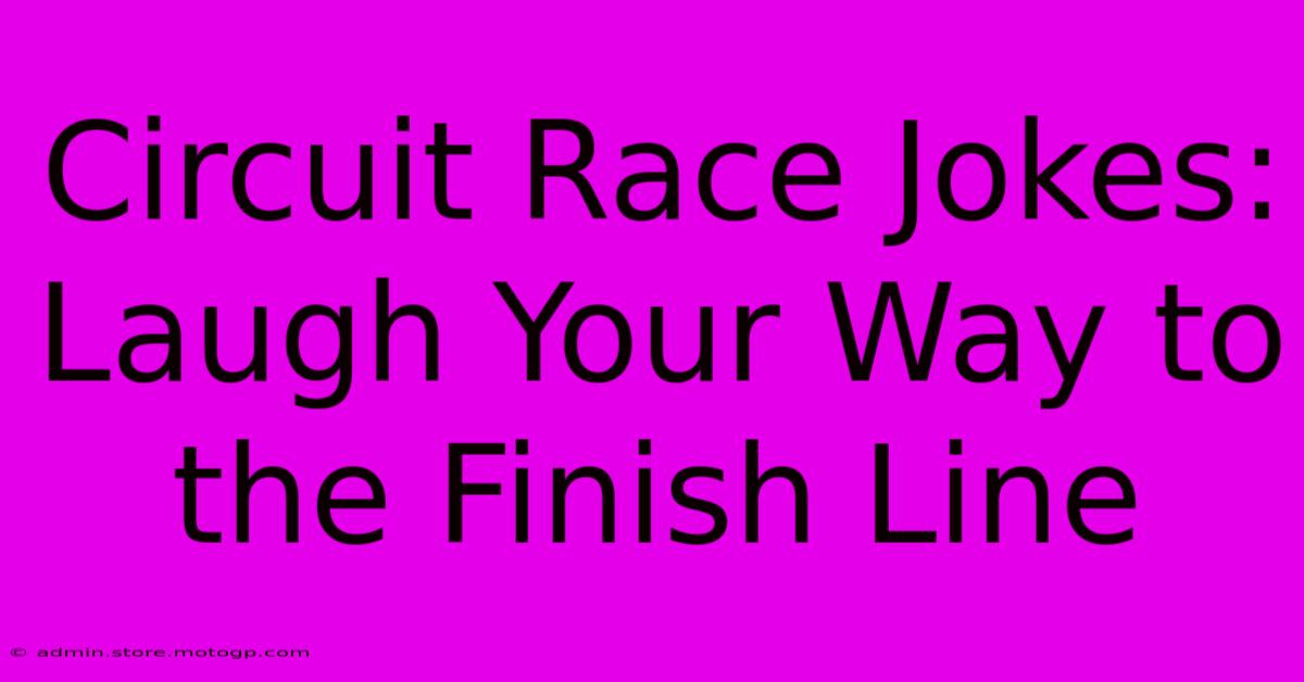 Circuit Race Jokes: Laugh Your Way To The Finish Line