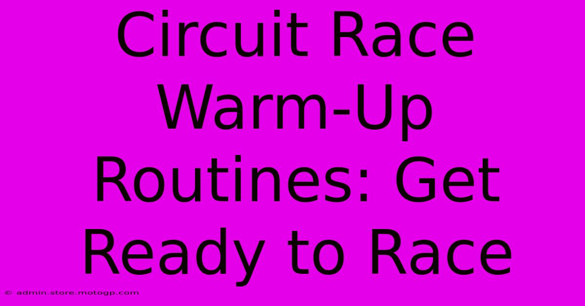 Circuit Race Warm-Up Routines: Get Ready To Race