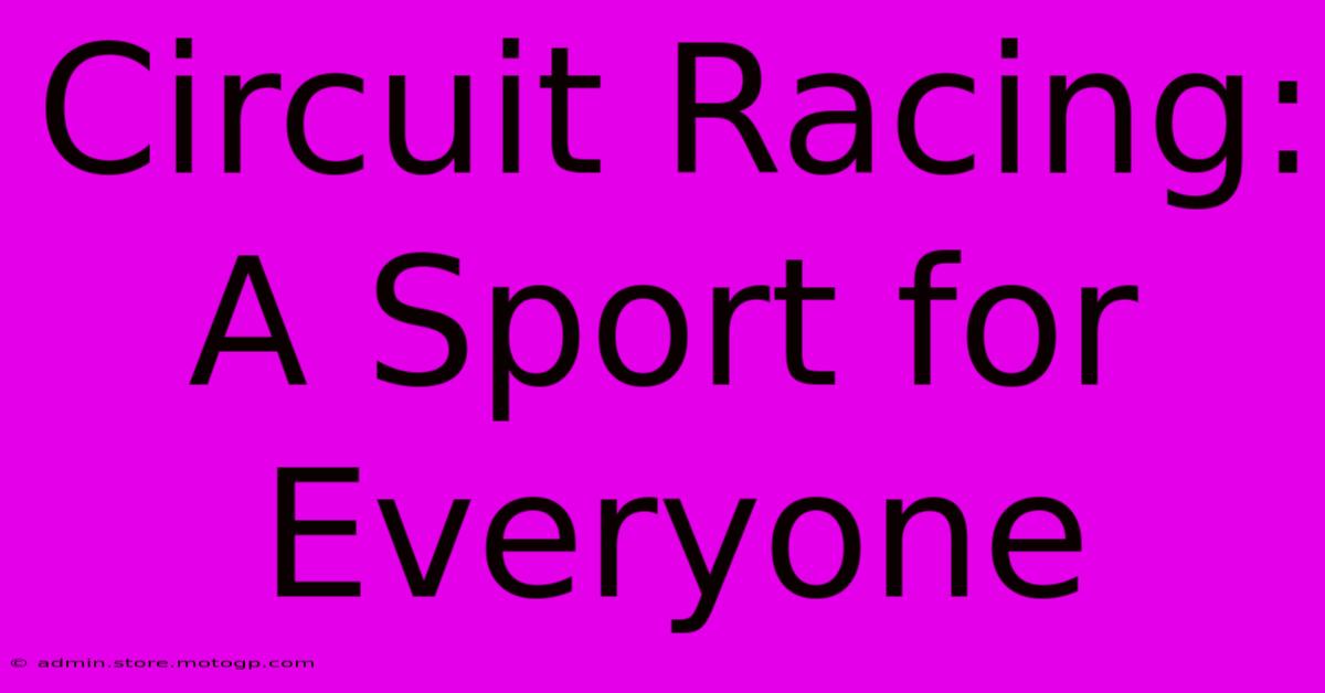 Circuit Racing: A Sport For Everyone