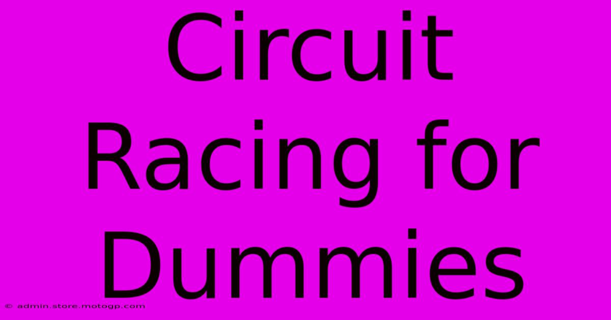 Circuit Racing For Dummies