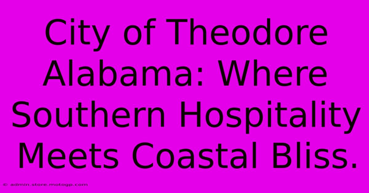 City Of Theodore Alabama: Where Southern Hospitality Meets Coastal Bliss.