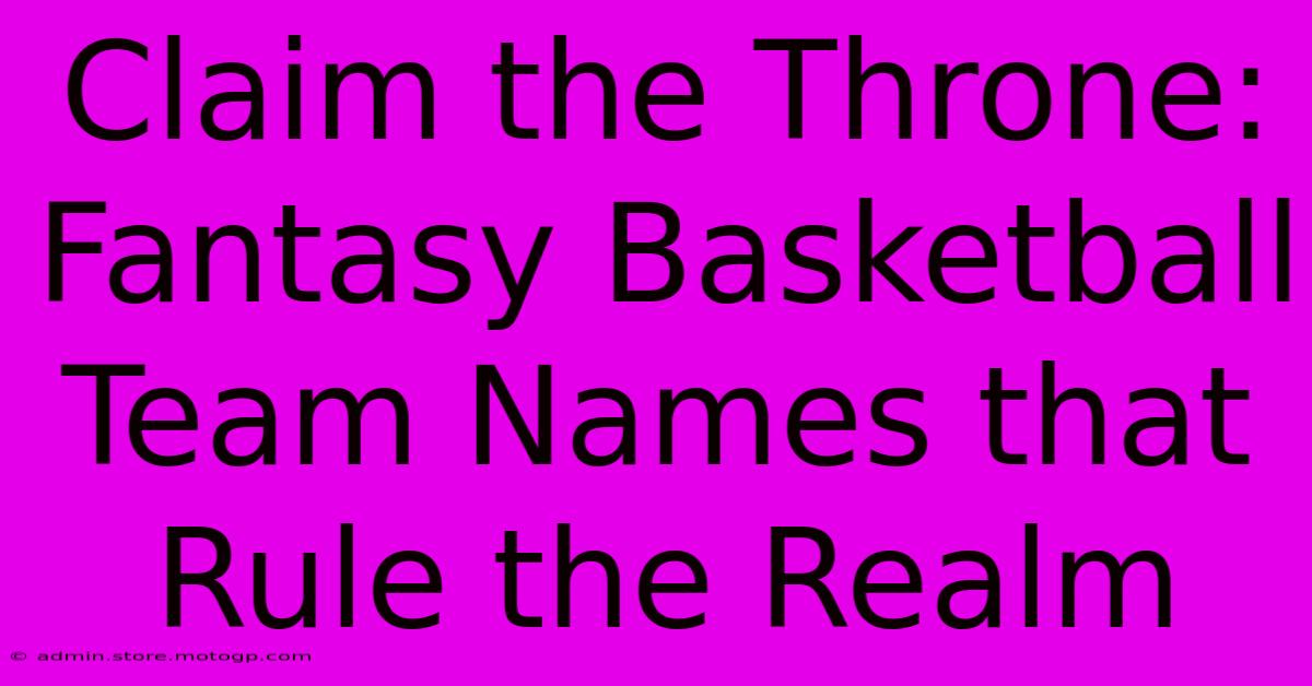 Claim The Throne: Fantasy Basketball Team Names That Rule The Realm