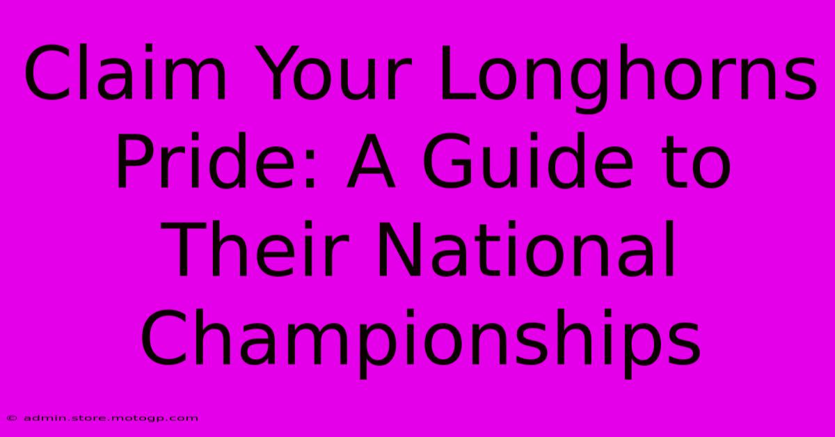 Claim Your Longhorns Pride: A Guide To Their National Championships