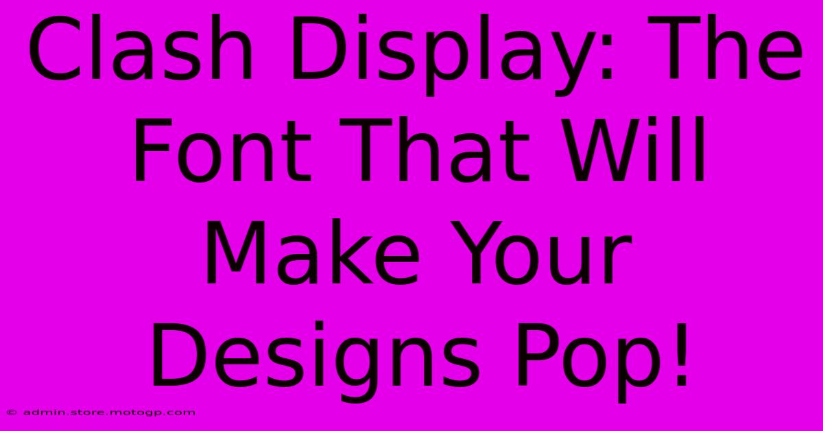 Clash Display: The Font That Will Make Your Designs Pop!