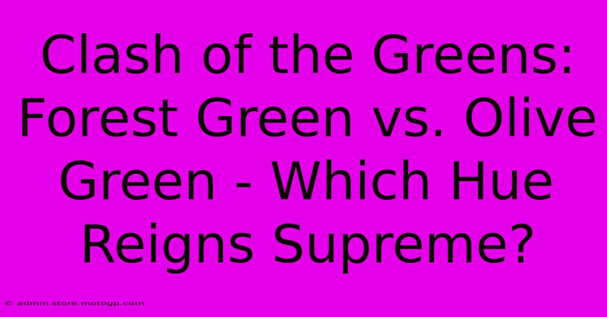 Clash Of The Greens: Forest Green Vs. Olive Green - Which Hue Reigns Supreme?