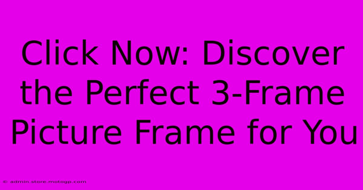 Click Now: Discover The Perfect 3-Frame Picture Frame For You