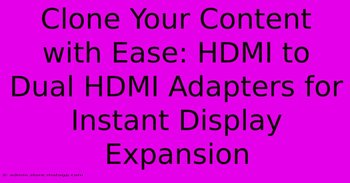 Clone Your Content With Ease: HDMI To Dual HDMI Adapters For Instant Display Expansion