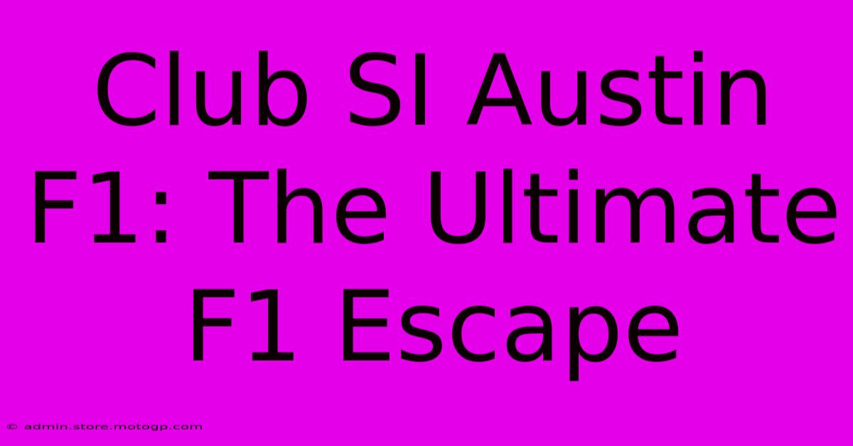 Club SI Austin F1: The Ultimate F1 Escape