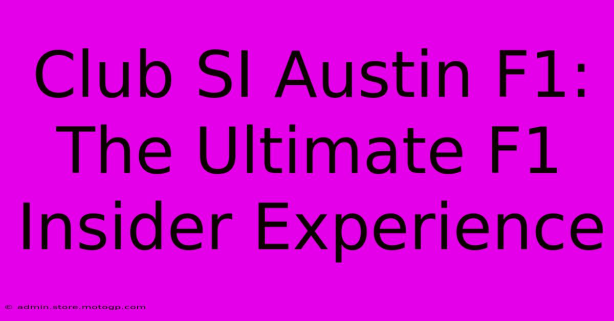 Club SI Austin F1: The Ultimate F1 Insider Experience