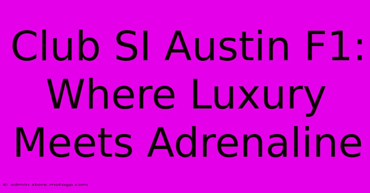 Club SI Austin F1: Where Luxury Meets Adrenaline