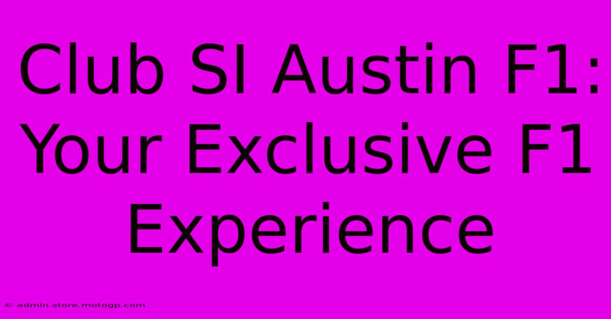 Club SI Austin F1: Your Exclusive F1 Experience