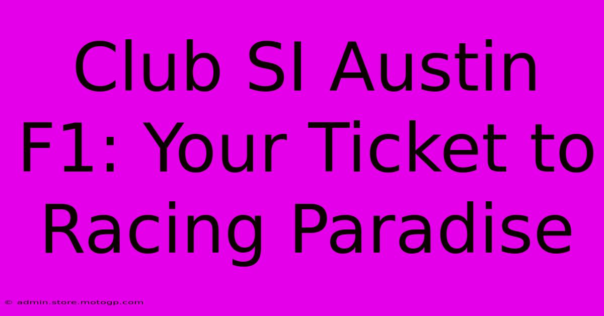 Club SI Austin F1: Your Ticket To Racing Paradise