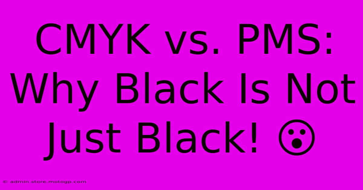 CMYK Vs. PMS: Why Black Is Not Just Black! 😮