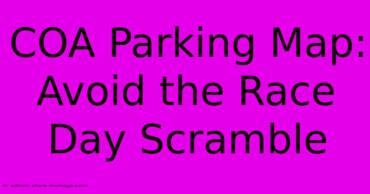 COA Parking Map: Avoid The Race Day Scramble