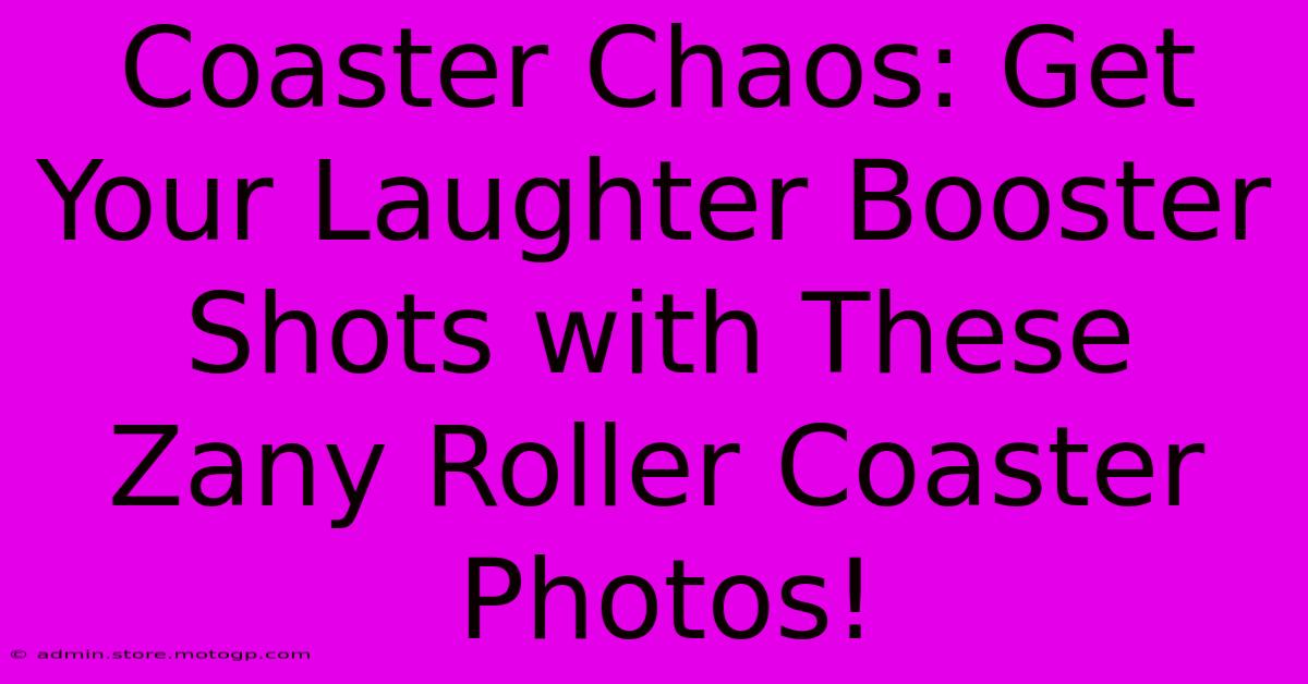 Coaster Chaos: Get Your Laughter Booster Shots With These Zany Roller Coaster Photos!