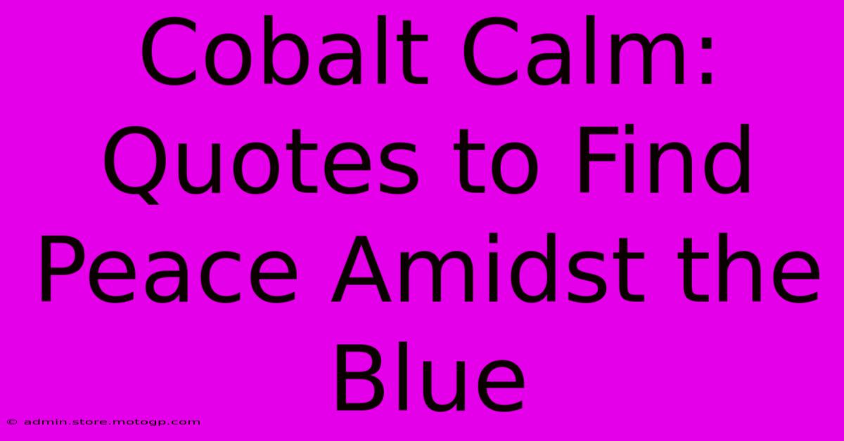 Cobalt Calm: Quotes To Find Peace Amidst The Blue