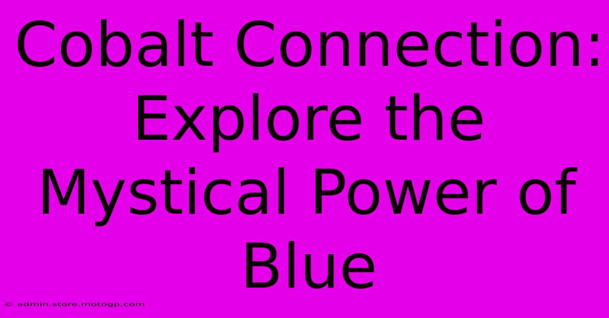 Cobalt Connection: Explore The Mystical Power Of Blue