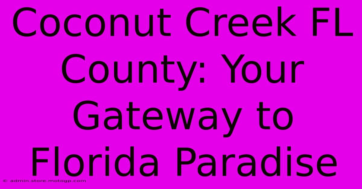 Coconut Creek FL County: Your Gateway To Florida Paradise