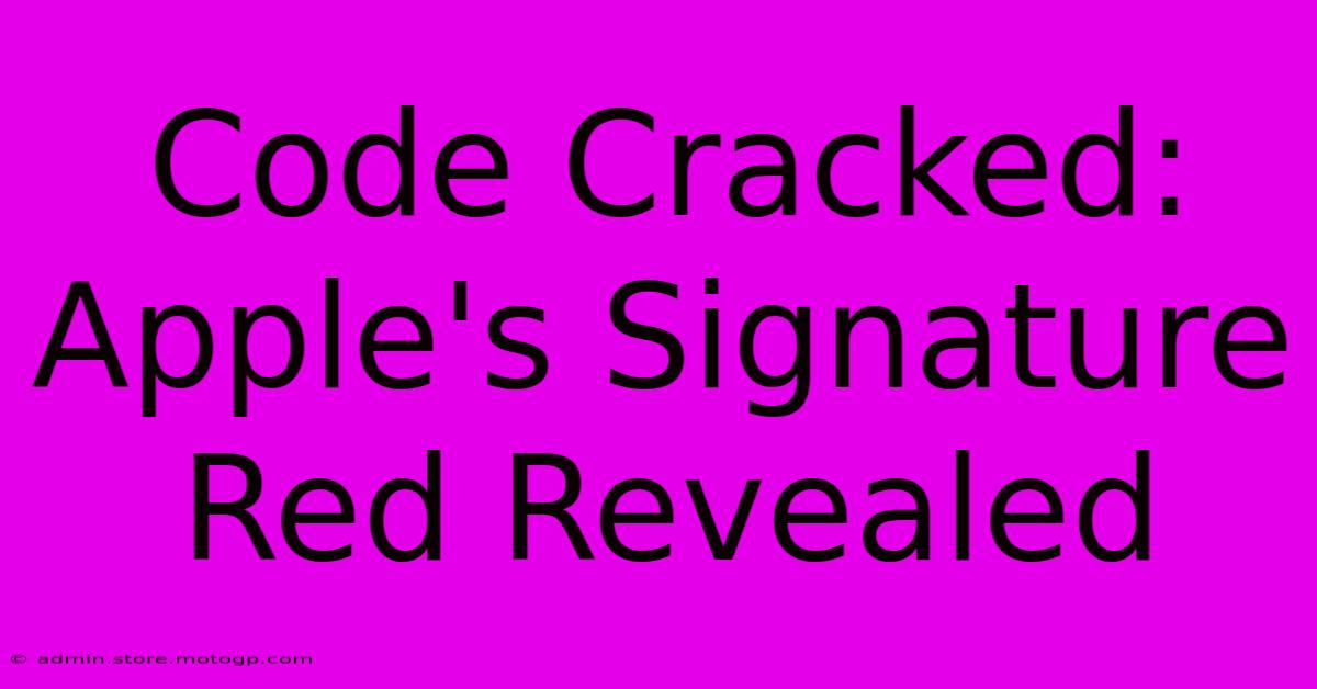 Code Cracked: Apple's Signature Red Revealed