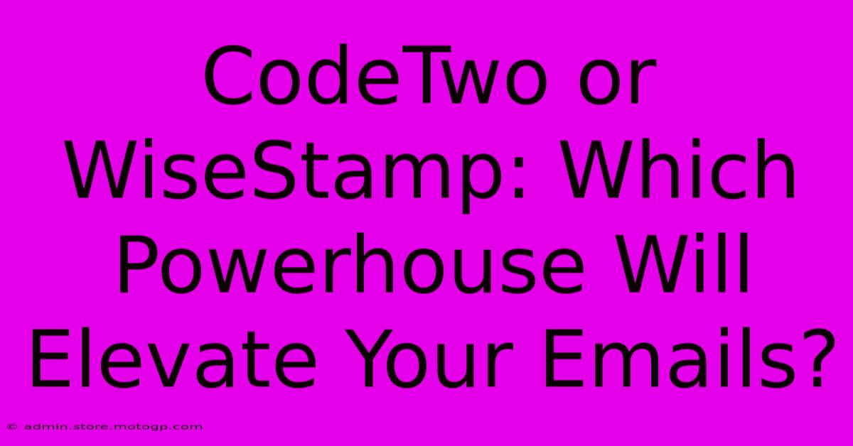 CodeTwo Or WiseStamp: Which Powerhouse Will Elevate Your Emails?