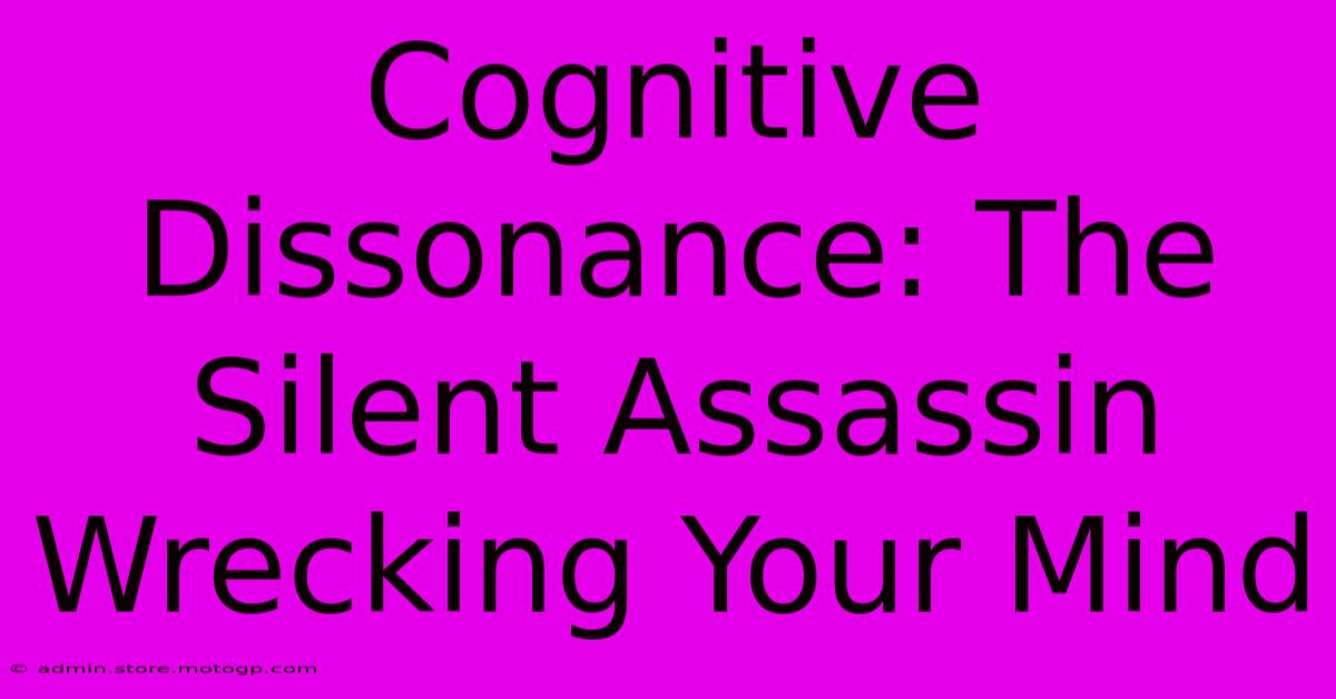 Cognitive Dissonance: The Silent Assassin Wrecking Your Mind