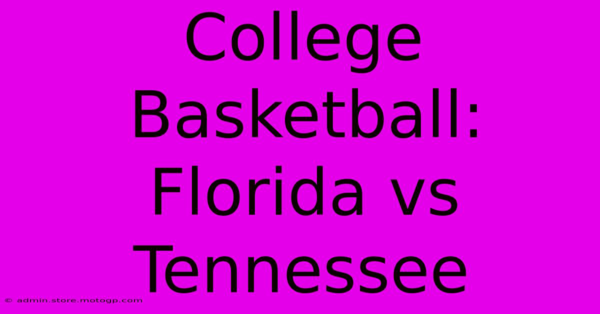 College Basketball: Florida Vs Tennessee