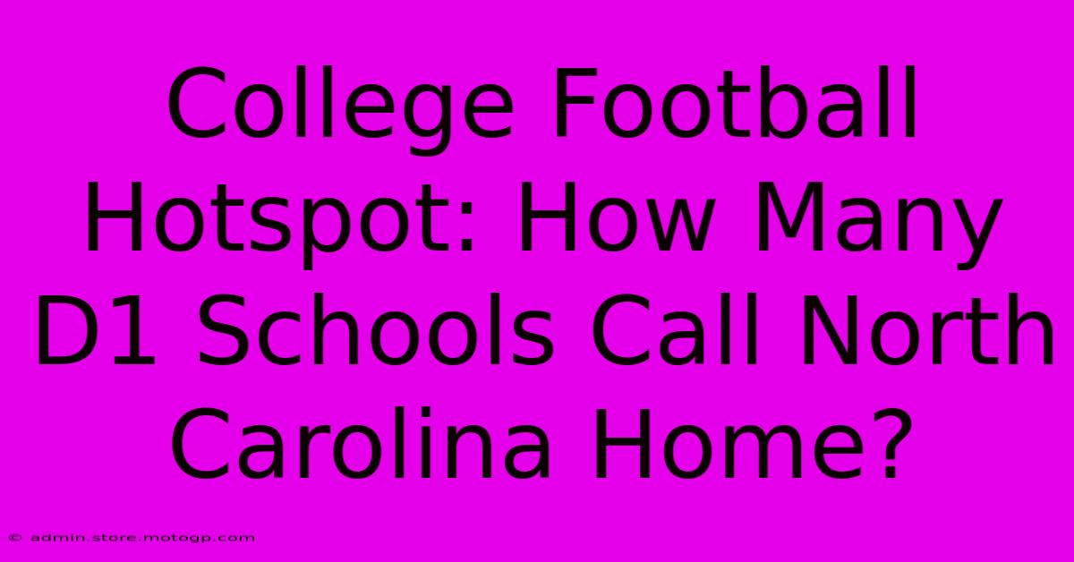 College Football Hotspot: How Many D1 Schools Call North Carolina Home?