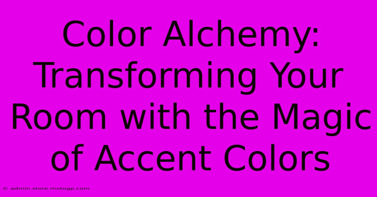 Color Alchemy: Transforming Your Room With The Magic Of Accent Colors