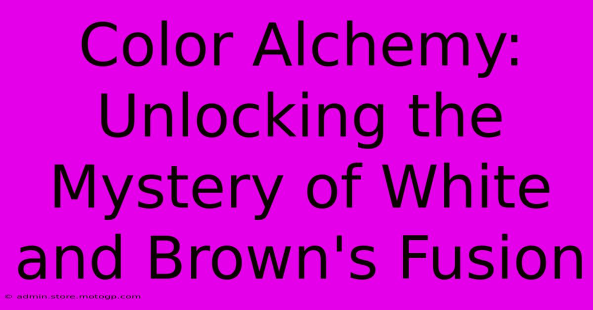 Color Alchemy: Unlocking The Mystery Of White And Brown's Fusion