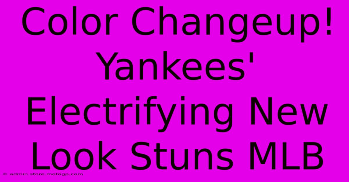 Color Changeup! Yankees' Electrifying New Look Stuns MLB