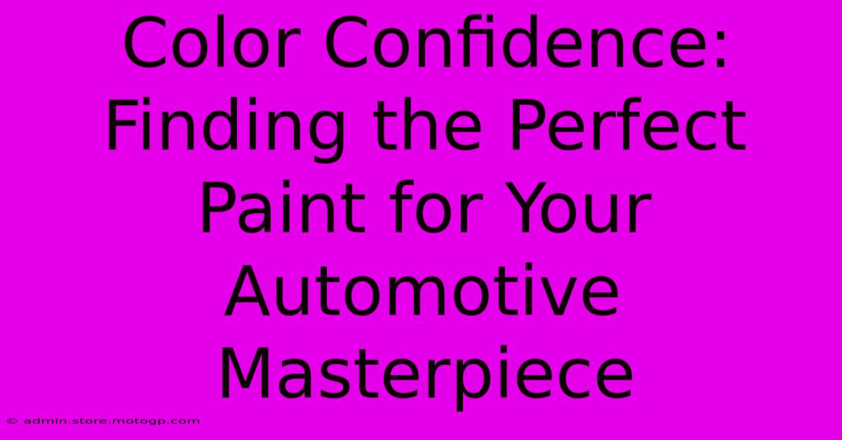 Color Confidence: Finding The Perfect Paint For Your Automotive Masterpiece