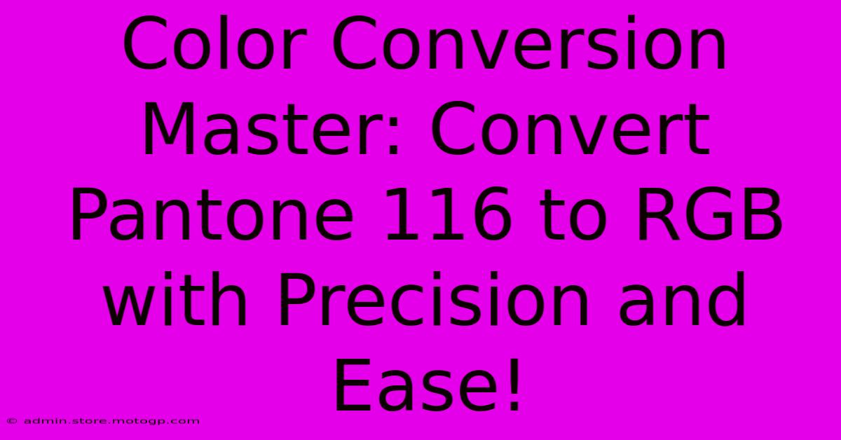 Color Conversion Master: Convert Pantone 116 To RGB With Precision And Ease!