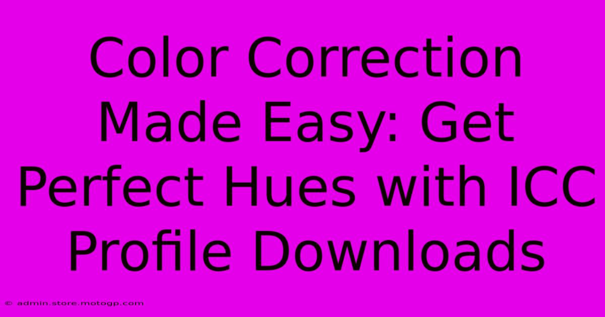 Color Correction Made Easy: Get Perfect Hues With ICC Profile Downloads