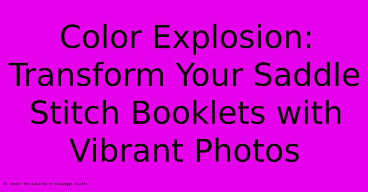 Color Explosion: Transform Your Saddle Stitch Booklets With Vibrant Photos