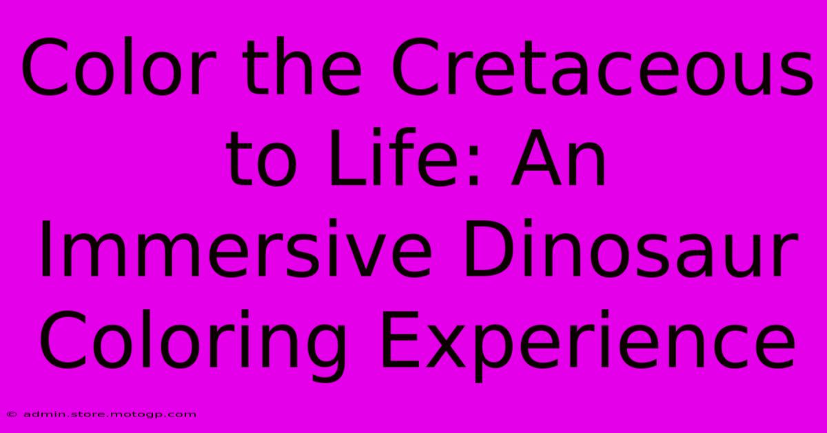 Color The Cretaceous To Life: An Immersive Dinosaur Coloring Experience