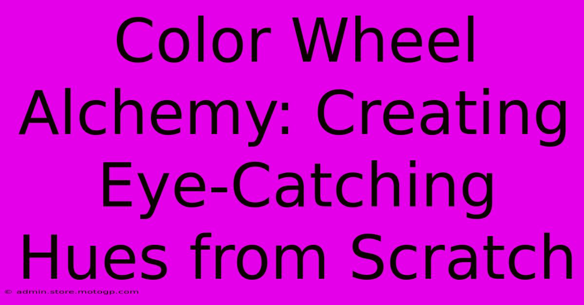 Color Wheel Alchemy: Creating Eye-Catching Hues From Scratch