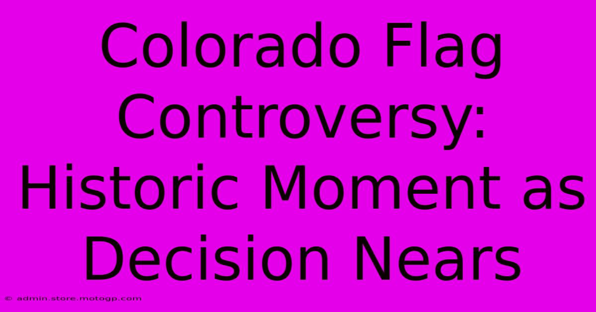 Colorado Flag Controversy: Historic Moment As Decision Nears