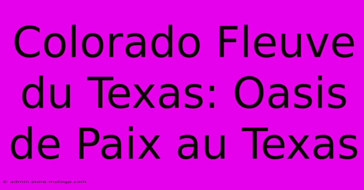 Colorado Fleuve Du Texas: Oasis De Paix Au Texas