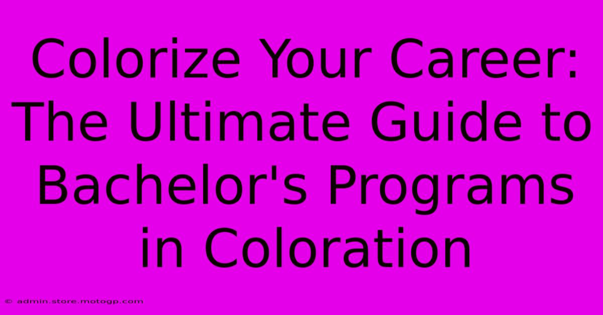 Colorize Your Career: The Ultimate Guide To Bachelor's Programs In Coloration