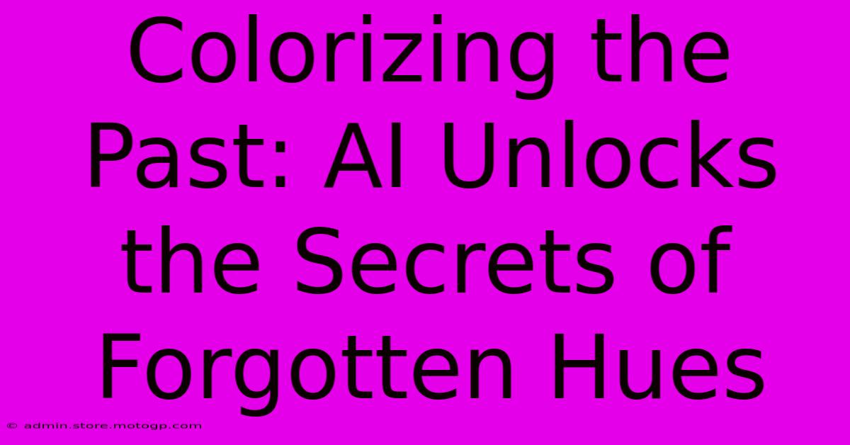 Colorizing The Past: AI Unlocks The Secrets Of Forgotten Hues