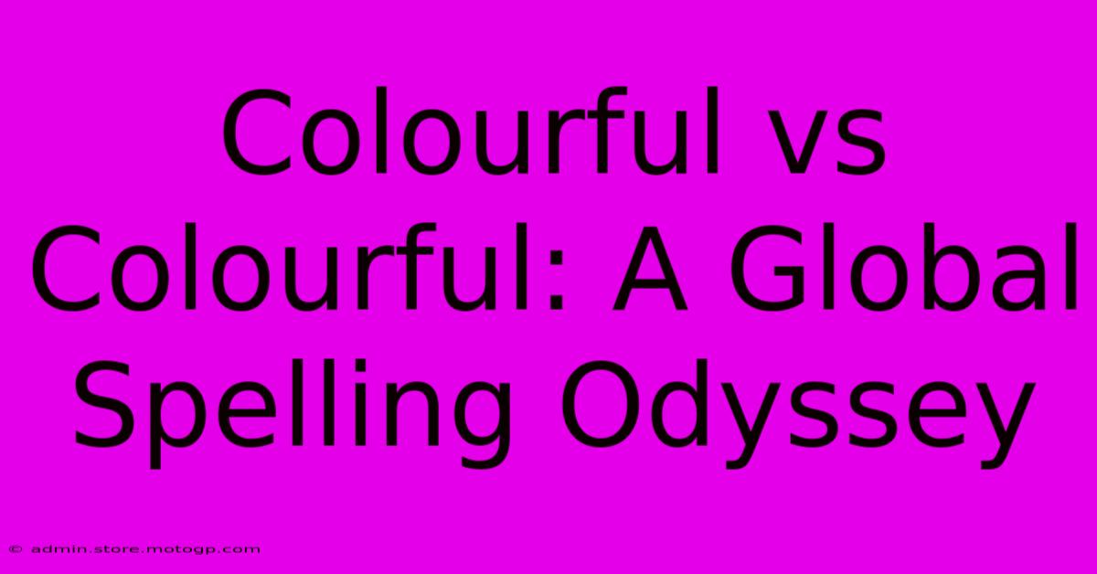 Colourful Vs Colourful: A Global Spelling Odyssey