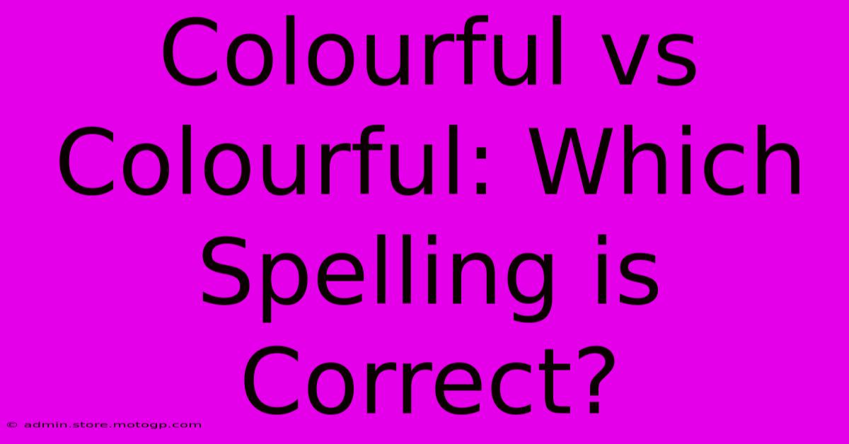 Colourful Vs Colourful: Which Spelling Is Correct?