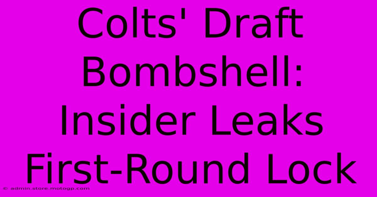 Colts' Draft Bombshell: Insider Leaks First-Round Lock