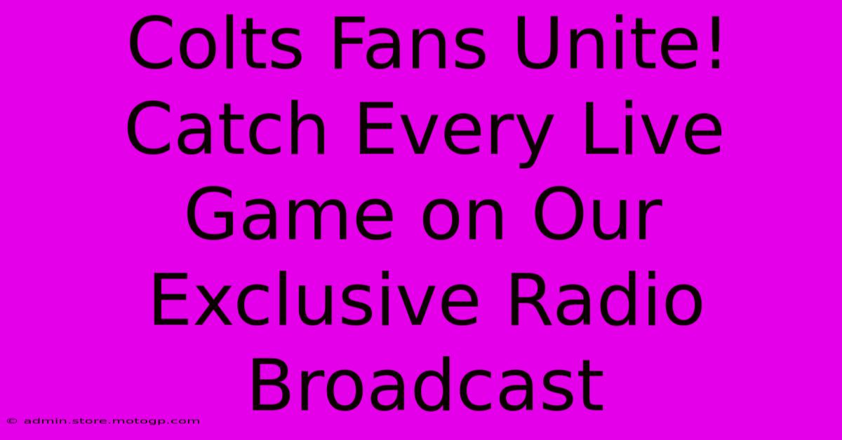 Colts Fans Unite! Catch Every Live Game On Our Exclusive Radio Broadcast