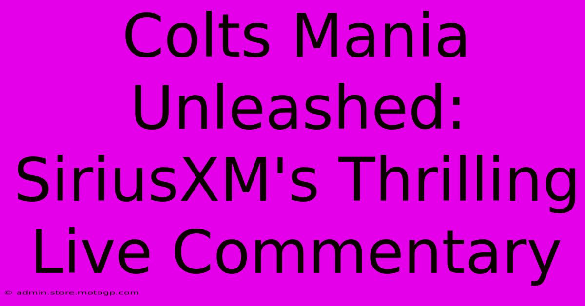 Colts Mania Unleashed: SiriusXM's Thrilling Live Commentary